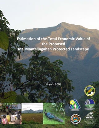Estimation of the Total Economic Value of  
              the Proposed 
 Mt. Mantalingahan Protected Landscape  
                      
                      
                      
                      
                      
                      
                March 2008 
 