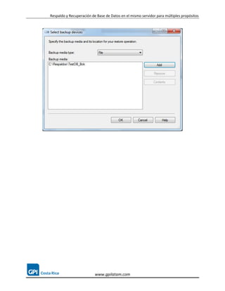Respaldo y Recuperación de Base de Datos en el mismo servidor para múltiples propósitos




                          www.gpilatam.com
 