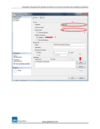 Respaldo y Recuperación de Base de Datos en el mismo servidor para múltiples propósitos




                                                                 1




                                                                                 2

                                           3




                                                                           4




                          www.gpilatam.com
 