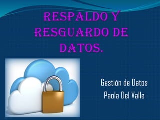 Gestión de Datos
Paola Del Valle
 
