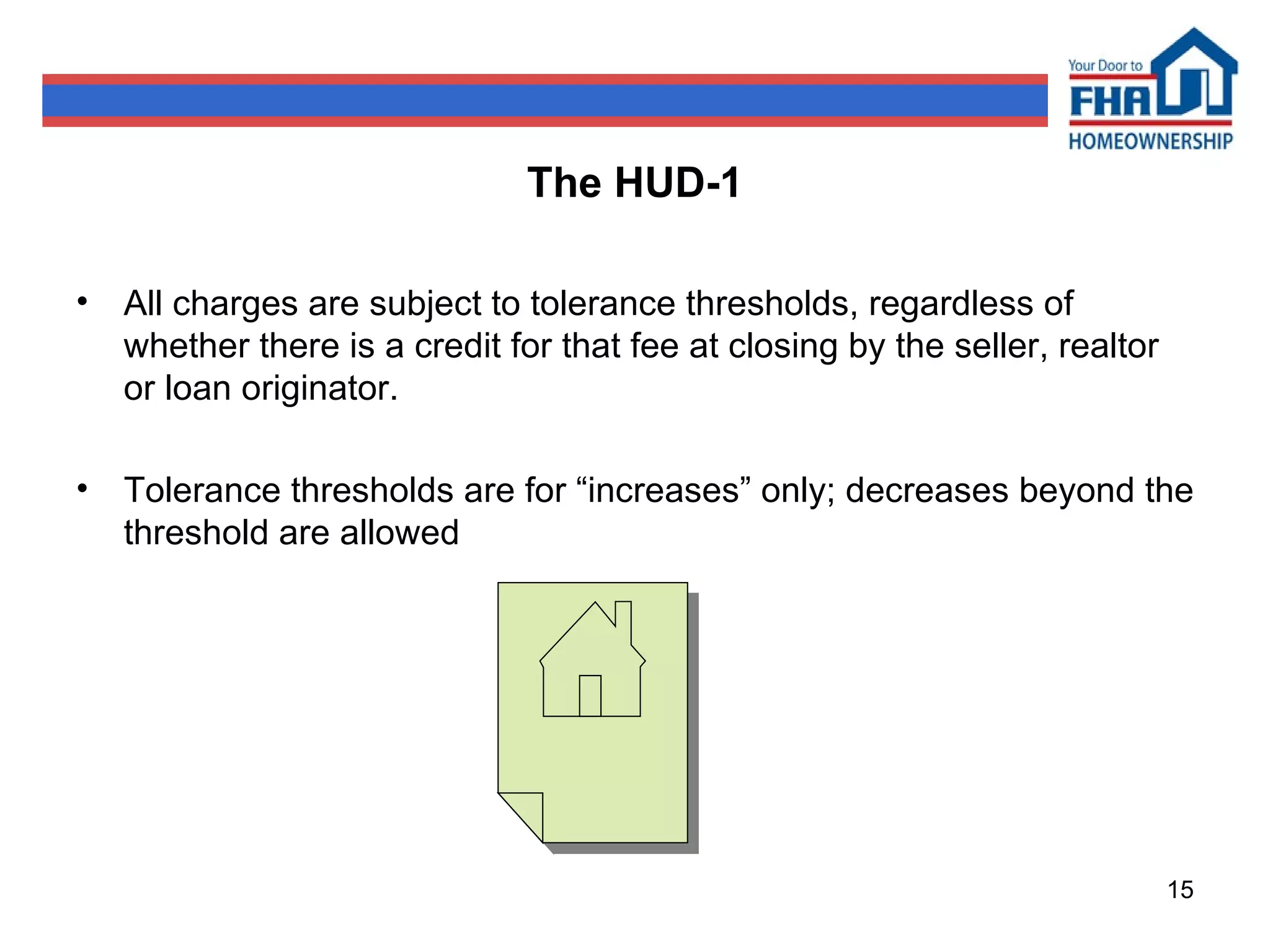 The HUD-1 All charges are subject to tolerance thresholds, regardless of whether there is a credit for that fee at closing by the seller, realtor or loan originator.  Tolerance thresholds are for “increases” only; decreases beyond the threshold are allowed 