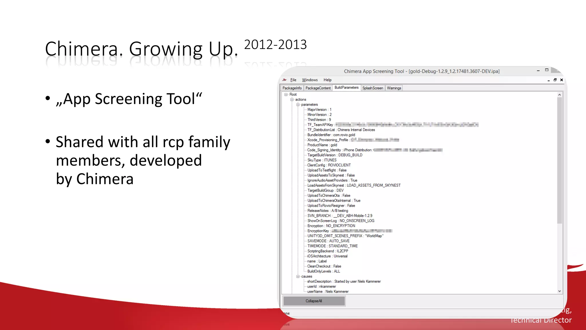 Andreas Katzig,
Technical Director
Chimera. Growing Up. 2012-2013
• „App Screening Tool“
• Shared with all rcp family
members, developed
by Chimera
 