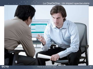 18
Le OneOnOne : Un impact spectaculaire
 
