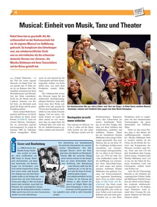 4


          Musical: Einheit von Musik, Tanz und Theater
Rahel Senn hat es geschafft: Als Ab-
schlussarbeit an der Kantonsschule hat
sie ihr eigenes Musical zur Aufführung
gebracht. So kompliziert das Unterfangen
war, aus urheberrechtlicher Sicht
war es viel einfacher als die schweizer-
deutsche Version von «Grease», die
Monika Bühlmann mit ihren Tanzschülern
auf die Beine gestellt hat.



(nis) «Totaler Wahnsinn» – so     wenn sie sich diesmal bei der
der Titel des ersten eigenen      Choreografie und beim drama­
Musicals von Rahel Senn. Sie      turgischen Aufbau von Profis
war gerade mal 18 Jahre alt,      helfen liess, war auch diese
als sie im Rahmen ihrer Ma­       Produktion «totaler Wahn­
turaarbeit zusammen mit ihren     sinn».




                                                                                                                                                                                  Foto: Andreas Isenegger
Mitschülerinnen und Mitschü­          Die Urheberrechte an bei­
lern das Stück einstudierte.      den Musicals liegen bei der
Nicht nur die Musik und die       mittlerweile dreiundzwanzig­
Liedtexte stammen von Ra­         jährigen Zürcherin. Jedes Mal,
hel Senn, sie übernahm auch       wenn eines ihrer Werke auf­
gleich die Regie und die ganze    geführt wird oder jemand die          Ein fantasiereicher Mix aus «Harry Potter» und «Herr der Ringe»: In Rahel Senns zweitem Musical
Produktionsarbeit.                CD mit dem Soundtrack kauft,          «Sanskaja» müssen sich friedliche Elfen gegen eine böse Macht behaupten.
     Heute studiert Rahel Kom­    erhält sie eine kleine Entschä­
position und Klavier in Zürich    digung. Und wer weiss, viel­
und arbeitet an ihrem ersten      leicht kommt im Laufe der             Nachspielen ist nicht                  Produzent/innen, Regisseur/       Produktion, nicht zu verglei­
Roman [c Seite 5]. Auch ein       Jahre einmal so viel zusam­                                                  innen oder Lehrer/innen ein       chen mit den internationalen
zweites Musical, «Sanskaja»,      men, dass sie sagen kann, der
                                                                        immer einfacher                        bereits bestehendes Werk,         Tourneetruppen, die ganze
hat sie inzwischen getextet       Aufwand habe sich nicht nur           Dass jemand ein Musical von            das sie mit ihrer Truppe, oder    Sportstadien mit Publikum
und komponiert. Es wurde im       für ihr Selbstbewusstsein ge­         A bis Z selbst auf die Beine           eben mit ihren Schülern und       füllen.
Sommer 2009 im Volkshaus          lohnt, sondern auch finanziell.       stellt, kommt nur sehr selten          Schülerinnen, erarbeiten und           Noch vor den ersten Pro­
Zürich uraufgeführt. Selbst                                             vor. Meistens suchen sich die          aufführen können. Damit           ben ging es also darum, die
                                                                                                               hat die Tanzlehrerin Monika       Aufführungsrechte einzuho­
                                                                                                               Bühlmann schon einige Erfah­      len. Monika Bühlmann hatte
                                                                                                               rungen gesammelt. Das erste       es insofern einfach, als die
                                                            Eine Bearbeitung war beispielsweise                Musical, das sie mit ihren 10­    Firma, die die Rechte der Au­
        Cover und Bearbeitung                               die berühmte Interpretation der amerika-           bis 16­jährigen Schüler/innen     toren und Komponisten des
         (nis) 1600 Versionen des                            nischen Nationalhymne «The Star-                  einstudierte, war «Grease»,       Musicals verwaltet, auch No­
         Beatles-Songs «Yester-                                Spangled Banner» durch den Rock-                eine rockige Liebesgeschichte,    ten, Texte und eine CD mit
         day» wurden im Laufe                                  gitarristen Jimi Hendrix am Woodstock-          die vor allem in der Filmver­     dem Soundtrack ohne Gesang
 der Jahre veröffentlicht, auf                                  Festival 1969. Die verzerrten Klänge           sion von 1978 mit John Tra­       liefern konnte. Trotzdem hatte
 2600 bringt es George Gersh-                                    seiner Version erinnern an den Kampf-         volta weltberühmt wurde. Für      Monika Bühlmann noch viel
 wins «Summertime», und dabei                                    lärm auf einem Schlachtfeld. Auch             die Aufführung von «Grease»       zu tun, bis das Stück mit Ku­
 sind Ausschnitte und Bearbei-                                    eine Verfilmung oder Übersetzung             mit ihren Tanzschüler/innen,      lissen, Kostümen, Licht und
 tungen auf DJ-Samplern noch                                                 eines Romans stellt eine Be-      die auch singen und spielen       Choreografie endlich bereit
 nicht einmal eingerechnet. Erfolg                                          arbeitung dar, zu der die Au-      mussten, erarbeitete Monika       zum Proben war.
 fand schon immer viele Nachah-                                             torin oder der Autor ihr Einver-   Bühlmann eine gekürzte Fas­            Auch für die Übersetzung
 mer. Solange man sich beim Nach-                                          ständnis geben müssen.              sung auf Schweizerdeutsch,        brauchte es die Erlaubnis der
 spielen strikte an die Vorlage hält – man                                 Und selbstverständlich hat der      eine sogenannte Bearbeitung,      ursprünglichen Urheber. Dafür
 spricht dann von einer Coverversion –,                                    Urheber für die Nutzung des         deren Texte sie selbst verfasst   gilt Bühlmanns Dialektversion
 ist das auch völlig o.k. Wer das Original                                Werkes in allen Formen An-           hatte [c Box Cover und Be-        jetzt als «Werk zweiter Hand»,
 jedoch stark verändert, muss dafür die                                   spruch auf Entgelt. Wenn also        arbeitung]. Das Stück wurde       das wiederum urheberrecht­
                                                        Fotos: Keyston
 Erlaubnis des ursprünglichen Kompo-                                   e seine Komposition in einer Co-        öffentlich und gegen Eintritts­   lich geschützt ist. Sie bekäme
 nisten oder der Komponistin einholen. In solchen                        verversion auf CD gepresst oder       geld aufgeführt, also weder an    sogar Tantiemen, wenn je­
 Fällen spricht man nicht von einer Coverversion,   live aufgeführt wird, erhält er dafür Entschädi-           einer Schule noch in privatem     mand diese Fassung für eine
 sondern von einer Bearbeitung.                     gungen.                                                    Rahmen und auch nicht gratis.     eigene Adaption des Musicals
                                                                                                               Trotzdem war es eine Mini­        benutzen würde.
 