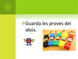 Guarda les proves del abús. 