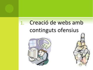 Creació de webs amb continguts ofensius 