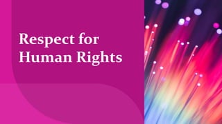 Respect for
Human Rights
 