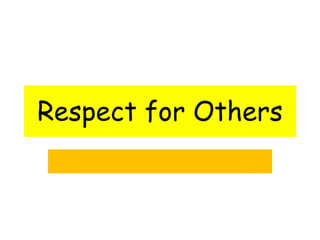 Respect for Others
 