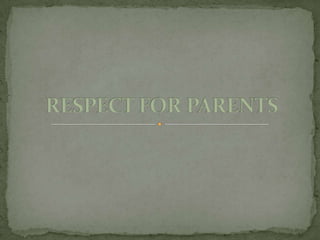 RESPECT FOR PARENTS 