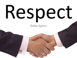 RespectGabe Spiers
 