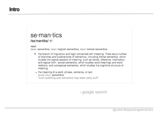 Intro

- google search

@uxbd #respectingsemantics

 