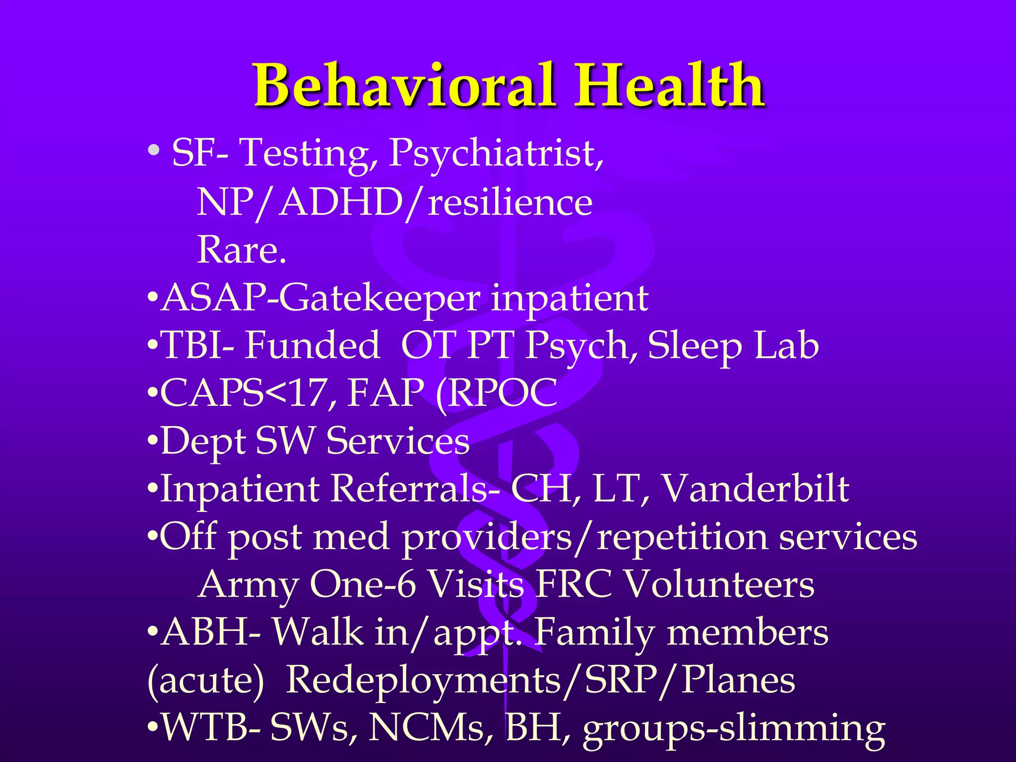 Behavioral HealthSF- Testing, Psychiatrist, 	NP/ADHD/resilience	Rare.ASAP-Gatekeeper inpatient