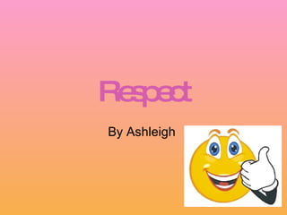 Respect By Ashleigh  