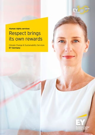 Human rights services
Respect brings
its own rewards
Climate Change & Sustainability Services
EY Germany
 