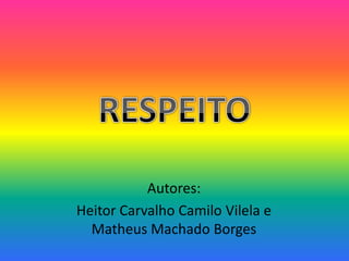 Autores:
Heitor Carvalho Camilo Vilela e
  Matheus Machado Borges
 