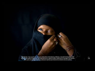 Bibi Zainab, com 17 anos, compõe o véu para tirar a foto em Islamabad, no Paquistão, 4ªfeira,  24 Dezembro 2008. Há 5 anos um rapaz queimou-lhe o rosto com ácido por ela ter rejeitado casar-se  com ele. Foi submetida a várias cirurgias para tentar remover as cicatrizes. 