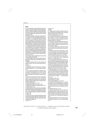 137
R E S P E I TÁV E L P Ú B L I C O . . . O C I R C O E M C E N A N E R M I N I A S I LVA e L U Í S A L B E R T O D E A B R E U
A C O N S T I T U I Ç Ã O D O C I R C O - F A M Í L I A
25. Idem, p. 113.
26.Ibidem.
27. O Rogê que Alice faz referência é Roger Avanzi, que
junto comVerônicaTamaoki publicou o livro Circo Nerino.
São Paulo: Pindorama Circus: Códex, 2004.
28. Dirce (Tangará) Militello, op. cit., p. 67.
29. A maior parte das escolas de circo existentes hoje, no
Brasil, inclusive o “circo social”, segue este mesmo prin-
cípio. É verdade que a maioria dos professores são des-
cendentes diretos dos “tradicionais”.
30. “Quando você não aprende saltar direito, pode acon-
tecer com qualquer criança, não só do circo, mesmo que
seja uma rondada, um flyflap, você pode quebrar muitas
coisas no corpo.” (Alzira)
31. Essa dimensão estará visível no momento em que se
discutir o processo de transformação das estruturas físi-
cas do circo.
32.Renato Rosso.Ciganos:Uma cultura milenar.In:Ciga-
nos: uma cultura milenar e A terra é minha pátria, o céu é
o meu teto, a liberdade é minha religião. Revista de Cultu-
raVozes, Rio de Janeiro, ano 79, v. 79, n. 3, abr.1985.
33. Para um melhor aprofundamento sobre os ciganos e
circenses ver: Erminia Silva, op. cit., Regina Horta
Duarte, op. cit. e Renato Rosso, op. cit.
34. Conforme trabalhos de Ricardo Bruno Mendes Gon-
çalves. Tecnologia e organização das práticas de saúde.
São Paulo:Hucitec, 1994,e Emerson Elias Merhy.Saúde:a
cartografia do trabalho vivo. São Paulo: Hucitec, 2002.
35. Para um maior aprofundamento sobre o circo durante
todo o século XIX e parte do XX, desenvolvi uma extensa
pesquisa em meu livro: Erminia Silva, op. cit., 2007.
36. Última Hora-Revista, op. cit., 2 de junho de 1964.
37. Anthony Hibbisley Coxe afirma que a maioria dos
ginetes, que faziam exibições em meados do século XVII,
tinham começado como mestres de equitação, baseados
na tradição do adestramento equestre em áreas retangu-
lares. No começo era o picadeiro .... O Correio da Unesco,
op. cit., p. 5.
38. Erminia Silva, 2007, op. cit..
39. Erminia Silva, op. cit., 2007.
40. DirceTangará Militello,op. cit., p. 53-54.
41.RogeAvanzi eVerônicaTamaoki,op.cit.,p.118.Nesse
livro é possível se ter uma ideia perfeita da construção do
circo de pau-fincado nos anos de 1940, pois o mesmo foi
registrado por meio de uma série fotográfica de Pierre
Verger.
42. Waldemar Seyssel, op. cit., p. 78.
43. Pirajá Bastos gentilmente forneceu entrevista a
Emília Medeiros Merhy, arquiteta, pesquisadora e cenó-
grafa. No final desse livro, apresento sob a forma de de-
senho e fotografia,as informações processadas por Emília,
a partir do relato oral e da produção de maquete por
Pirajá.
44. AntoniodeArrudaDantas. Piolin. São Paulo: Pannartz,
1980.Waldemar Seyssel,op.cit. e DirceTangará Militello,
op. cit.
8. Luis Franco Olimecha e Edson Olimecha foram entrevis-
tados por Lícinio Neto, Aldomar Conrado e Roberto Cleto,
em 1976 – copidesque catalogado no Arquivo da Biblioteca
do IBAC sob o número 14/76. Luis Franco Olimecha montou
e foi o primeiro diretor da Escola Nacional de Circo do Rio
de Janeiro, em 1982.
9. Michelle Perrot analisa em seu artigo “Funções da famí-
lia”, durante o século XIX, a questão das pequenas empre-
sas familiares: “(...) o próprio patrão dá o exemplo: ele
mora perto, às vezes no fundo de sua fábrica; a esposa
cuida da contabilidade, e os empregados comparecem às
festas de família. O paternalismo foi o primeiro sistema de
relações industriais (...) Ele supõe no mínimo três elemen-
tos: moradia no local, linguagem e práticas de tipo familiar
(...), aceitação operária. Se esse consenso se desfaz, o sis-
tema se desmorona; foi o que sucedeu na segunda metade
do século XIX, quando os operários (...) revoltaram-se
contra as cooperativas patronais, que frequentemente en-
cobriam um truck-system (pagamento de salário em gêne-
ros) disfarçado.” In: História da vida privada: da revolução
francesa à primeira guerra. São Paulo: Companhia das Le-
tras, 1991, p. 110. v. 4.
10. As estruturas físicas e arquitetônicas do circo no Brasil
serão mostradas posteriormente.
11. Apenas quando um circo contratava um artista estran-
geiro havia um contrato escrito, com ordenado e tempo es-
tabelecidos.
12. Waldemar Seyssel. Arrelia e o circo: memórias de
Waldemar Seyssel. São Paulo: Edições Melhoramento,
1977,p.12.
13. Idem, p. 77.
14. Em particular: MariaTeresaVargas, op. cit., Maria Lú-
cia Aparecida Montes, op. cit. e José Claudio Barriguelli,
op. cit.
15 . Hoje, a maioria dos proprietários e artistas dos circos
mora em trailers nos fundos dos circos. Contudo, a relação
de trabalho, o comprometimento com o circo como um
todo, de cada artista, não se compara ao que se está anali-
sando.
16. A presença no picadeiro de uma pessoa auxiliando o
número, e que só fizesse isto no circo, chamada de
partner,é algo recente na história do circo.As pessoas que
cumpriam a função de partner,homem ou mulher,eram ar-
tistas, não cumpriam só isto.
17. MariaTerezaVargas, op. cit., p. 40.
18. Regina Horta Duarte, op. cit. p. 257 e p. 260.
19. Júlio Amaral de Oliveira. Uma história do circo. In: Cir-
co: tradição e arte, op. cit.
20. Congresso Nacional. Annaes da Câmara dos Deputados
(Organizados pela Directoria daTachygraphia) 1927,Volu-
me V — de 15 a 30 de junho. Rio de Janeiro: Imprensa Na-
cional,1928.Agrafiadodiscursododeputadofoiatualizada.
21. Idem, p. 482.
22. Idem, p. 510.
23. Carmem Lúcia Soares. Imagens da educação no corpo:
estudo a partir da ginástica francesa no século XIX. Campi-
nas: Autores Associados, 1998. Outras obras dessa autora
estão listadas na bibliografia.
24. Idem, p. 114.
NOTAS
Continuação
Circo 18 08 2009.p65 29/10/2010, 10:44137
 