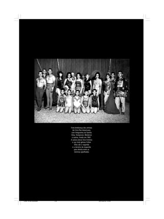 Foto-lembrança dos artistas
do Circo Pan-Americano,
com integrantes da família
Silva, Temperani, Medeiros
e outros, tirada em 1961.
A autora desse livro Erminia
e sua irmã gêmea Esther
Silva são a segunda
e a terceira da esquerda
para direita entre as
meninas ajoelhadas
Circo 18 08 2009.p65 29/10/2010, 10:44176
 
