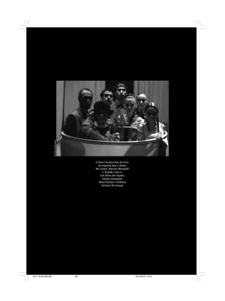 O elenco da peça Auto do Circo:
da esquerda para a direita,
Nei Gomes, Marcelo Meniquelli
e Osvaldo Costa Jr.
com Jhaíra (de chapéu),
Daniela Giampietro,
Maria Dressler e Andressa
Ferrarezi (de tranças)
FotoMarceloMeniquelli
Circo 18 08 2009.p65 29/10/2010, 10:44196
 