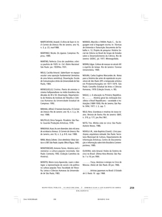 259
B I B L I O G R A F I A
R E S P E I TÁV E L P Ú B L I C O . . . O C I R C O E M C E N A N E R M I N I A S I LVA e L U Í S A L B E R T O D E A B R E U
MARTCHEVSKI,Anatoli. O ofício de fazer rir. In:
O Correio da Unesco. Rio de Janeiro, ano 16,
n. 3, p. 23, mar/1988.
MARTINEZ, Nicole. Os ciganos. Campinas: Pa-
pirus, 1989.
MARTINS, Terêncio. Circo de cavalinhos: crôni-
ca paulista de 1929. In: Col. Diário Nacional.
São Paulo: jan. 1929/fev. 1931.
MELO, Cacilda Amaral. Saber/lazer no espaço
escolar: uma oposição fundamental (tentativa
de uma leitura semiótica). Dissertação. Escola
de Comunicação eArtes da Universidade de São
Paulo, 1984.
MENEGUELLO, Cristina. Poeira de estrelas: o
cinema hollywoodiano na mídia brasileira das
décadas de 40 e 50. Dissertação. Departamen-
to de História do Instituto de Filosofia e Ciên-
cias Humanas da Universidade Estadual de
Campinas: 1992.
MIKHAIL,Alfred. O homem-borracha. O Correio
da Unesco. Rio de Janeiro: ano 16, n. 3, p. 34,
mar. 1988.
MILITELLO, Dirce Tangará. Picadeiro. São Pau-
lo: Guarida Produções Artísticas, 1978.
MINGHUA,Huan.As cem diversões:dois mil anos
de acrobacia chinesa. O Correio da Unesco. Rio
de Janeiro, ano 16, n. 3, p. 8-9, mar. 1988.
MIRA, Maria Celeste. Circo eletrônico: Silvio San-
tos e o SBT.São Paulo:Loyola: Olho d’Água,1995.
MONTENEGRO, Antonio Torres. História oral e
memória: a cultura popular revisitada. São
Paulo: Contexto, 1992. (Coleção Caminhos da
História).
MONTES, Maria Lúcia Aparecida. Lazer e ideo-
logia: a representação do social e do político
na cultura popular. Tese. Faculdade de Filoso-
fia, Letras e Ciências Humanas da Universida-
de de São Paulo, 1983.
MORAES, Marcílio e FARAH, Paulo C.. Da lin-
guagem oral à linguagem escrita. In: Técnicas
de Entrevista e Transcrição. Documento de Tra-
balho n. 12, Projeto de pesquisa: História So-
cial da Ciência no Brasil do Grupo de Estudos
sobre o Desenvolvimento da Ciência. Rio de
Janeiro: GEDEC, jul. 1977. Mimeografado.
MORIN, Edgar. Cultura de massas no século XX:
o espírito do tempo. Rio de Janeiro: Forense
Universitária, 1969.
MOURA, Carlos Eugênio Marcondes de. Notas
para a história das artes do espetáculo na pro-
víncia de São Paulo (SP): a temporada artística
em Pindamonhangaba em 1877-1879. São
Paulo: Conselho Estadual de Artes e Ciências
Humanas, 1978 (Coleção Ensaio, n. 90).
NAGLE, J.. A educação na Primeira República.
In: ______. História geral da civilização bra-
sileira: o Brasil Republicano – sociedade e ins-
tituições (1889-1930). Rio de Janeiro, São Pau-
lo: Difel, 1977. t. 3, cap. 7.
NELO, Nino. Grandezas e misérias do nosso te-
atro. Revista de Teatro. Rio de Janeiro: SBAT,
n. 319, p. 177, jan./fev.1961.
NETO, Tito. Minha vida no circo. São Paulo:
Autores Novos, 1986.
NOVELLI JR., João Baptista (Coord.). Circo pau-
listano, arquitetura nômade. São Paulo: Secre-
taria Municipal de Cultura, Departamento de
Informação Artísticas, Centro de Documenta-
ção e Informação sobre Arte Brasileira Contem-
porânea, 1980.
OLIVEIRA, Julio Amaral. Visões da história do
circo no Brasil. Última Hora-Revista. São Pau-
lo: 1 a 16 jun.1964.
______ . Força, destreza e energia no Circo de
Moscou. Diário de São Paulo. 28 jun. 1966.
______ .Artistas japoneses no Brasil. O Estado
de S. Paulo. 10 ago. 1968.
Circo 18 08 2009.p65 29/10/2010, 10:44259
 