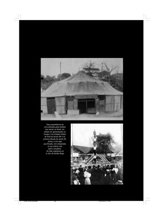 5.16
Tipos arquitetônicos de
circo utilizados pelas famílias
que vieram ao Brasil, em
tempos de apresentações na
Europa e nos Estados Unidos
do final do século XIX e na
primeira década do século XX.
Acima, o circo tipo
pau-fincado, com empanadas
no seu interior com
palco e picadeiro.
Ao lado, espetáculo ao
ar livre da família Riego
Circo 18 08 2009.p65 29/10/2010, 10:4436
 