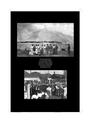 Outros tipos arquitetônicos
de circo utilizados na Europa
e nos Estados Unidos do final do
século XIX e na primeira década
do século XX, pela família Riego
Silva. Abaixo, a família, em
apresentação ao ar livre
Circo 18 08 2009.p65 29/10/2010, 10:4438
 