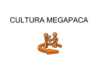 CULTURA MEGAPACA
 