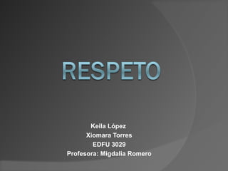 Keila López
Xiomara Torres
EDFU 3029
Profesora: Migdalia Romero
 
