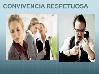 CONVIVENCIA RESPETUOSA
 