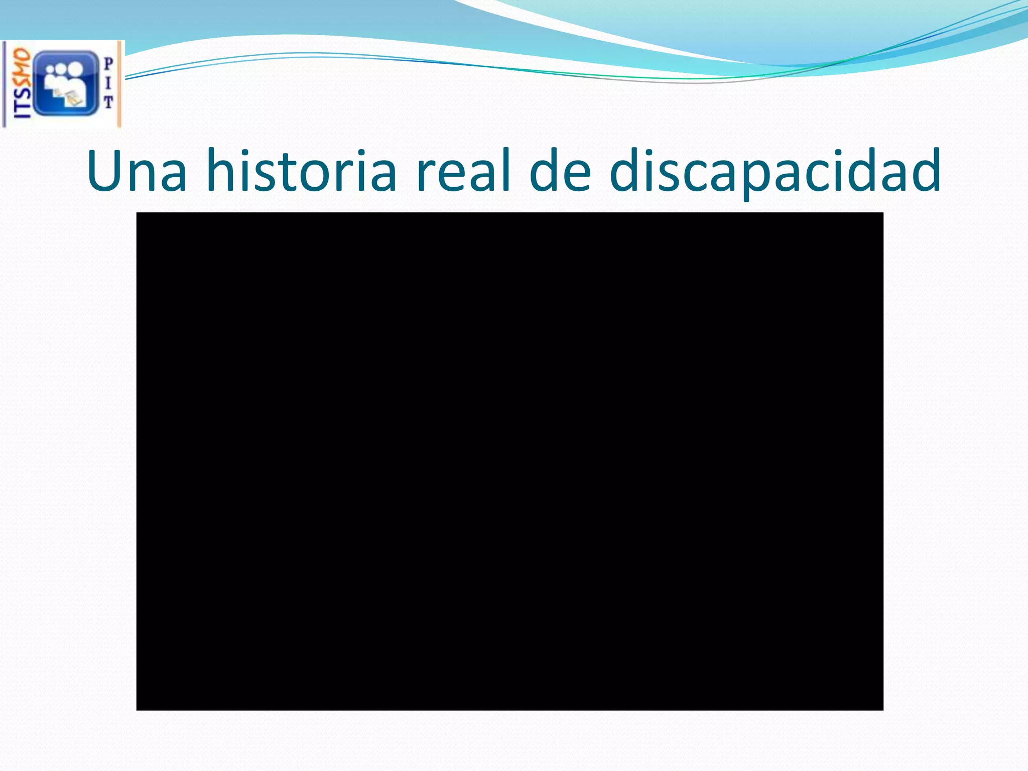 Una historia real de discapacidad
 