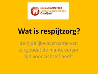 Wat is respijtzorg?de tijdelijkeovername van zorgzodat de mantelzorgertijdvoorzichzelfheeft