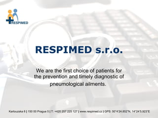 RESPIMED s.r.o. We are the first choice of patients for the prevention and timely diagnostic of pneumological ailments.   