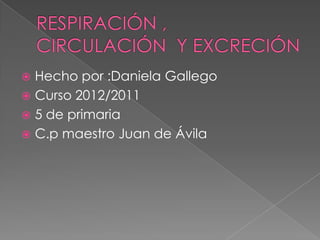  Hecho por :Daniela Gallego
 Curso 2012/2011
 5 de primaria
 C.p maestro Juan de Ávila
 