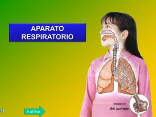 APARATO
RESPIRATORIO
Ir al final
 