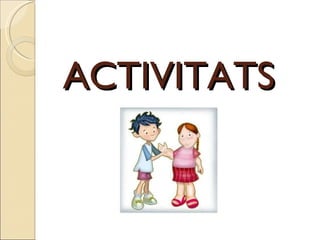 ACTIVITATS 