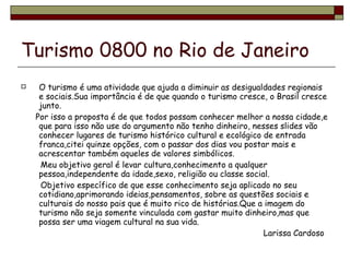 Turismo 0800 no Rio de Janeiro ,[object Object],[object Object],[object Object],[object Object],[object Object]