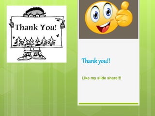 Thank you!!
Like my slide share!!!
 