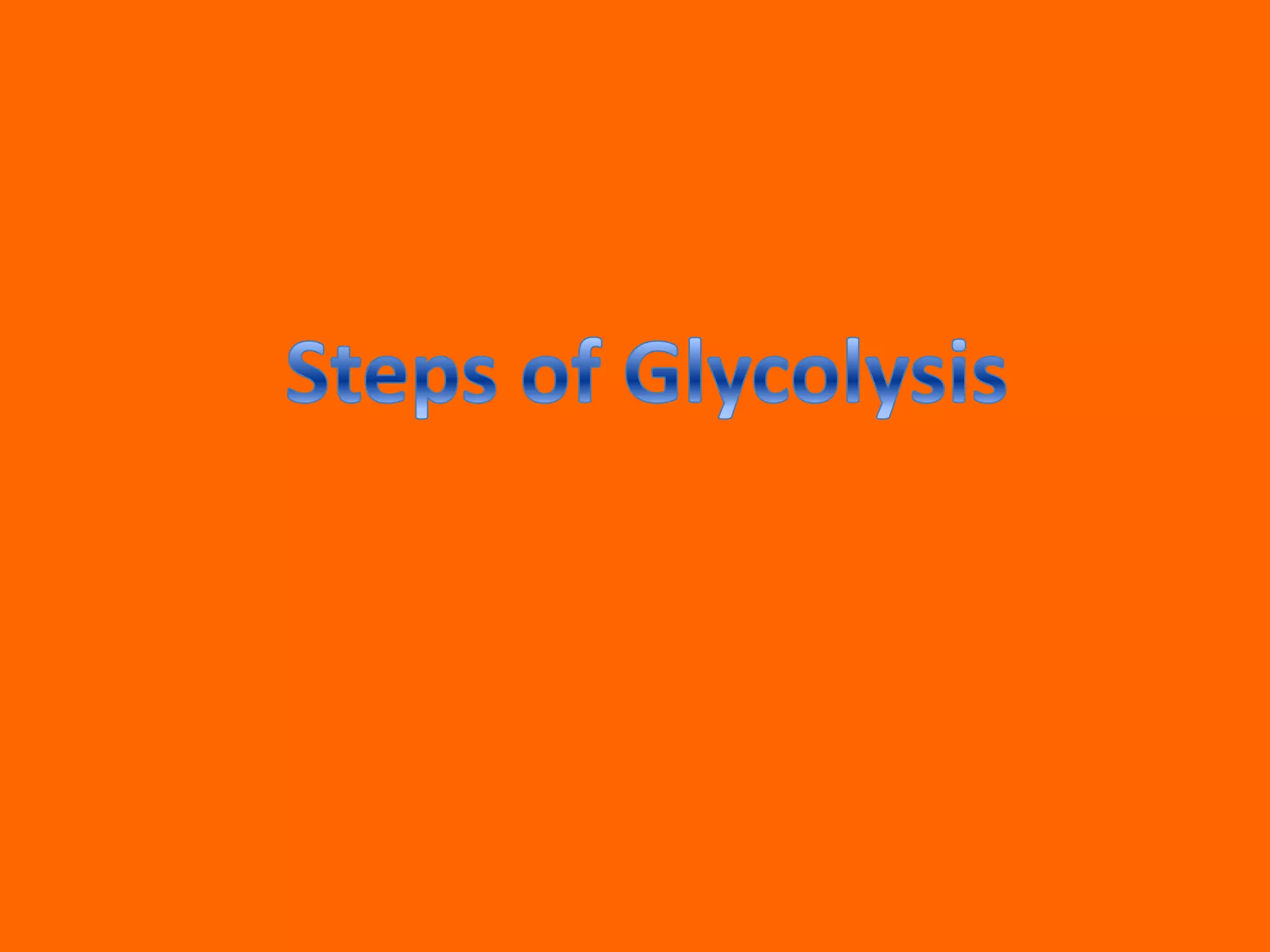 Steps of Glycolysis