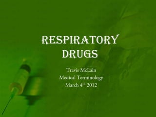 Respiratory
   Drugs
 