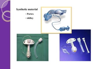 Synthetic material
- Portex
- shilley

 