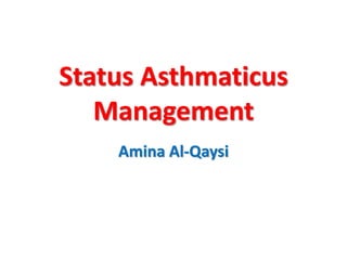 Status Asthmaticus
Management
Amina Al-Qaysi
 