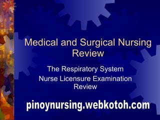 Medical and Surgical Nursing Review The Respiratory System Nurse Licensure Examination Review pinoynursing.webkotoh.com 