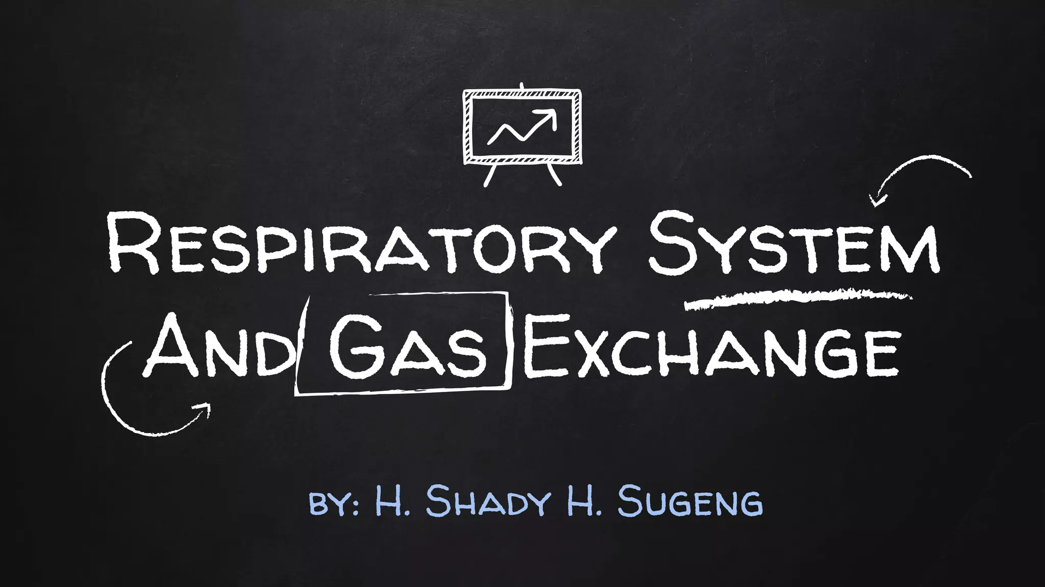 Respiratory System
And Gas Exchange
by: H. Shady H. Sugeng