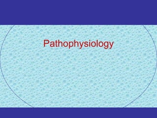 Pathophysiology
 