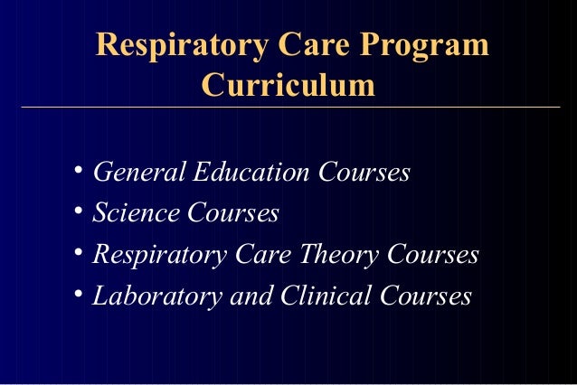 education coursework respiratory therapist Additional elective coursework in management and education may be for the respiratory therapist who has bachelor of science in respiratory care. education coursework respiratory therapist Additional elective coursework in management and education may be for the respiratory therapist who has bachelor of science in respiratory care.