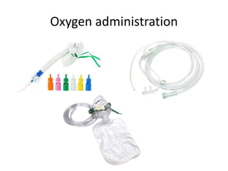 Oxygen administration
 