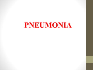 PNEUMONIA
 