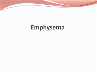 Emphysema
 
