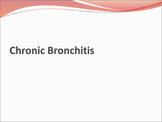 Chronic Bronchitis
 