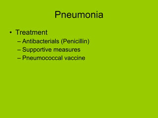 Pneumonia Treatment Antibacterials (Penicillin) Supportive measures Pneumococcal vaccine 